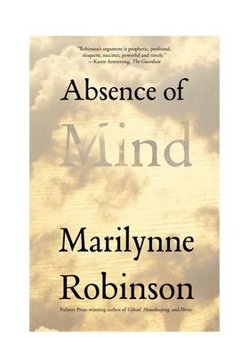 【预售】Absence of Mind心智的缺失:从现代自我神话中消除内在的缺陷 英文进口原版人文社科图书 Marilynne Robinson