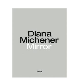 摄影作品集Diana Michener 现货 Holger Diana 一套3卷 Mirror Steidl Gerhard 英文进口原版 戴安娜·麦肯纳：镜