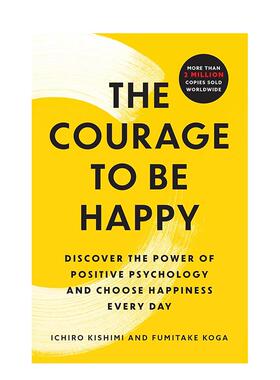 【预售】追寻快乐的勇气 Courage to Be Happy 英文进口原版心灵图书 外文原版Ichiro Kishimi  Fumitake Koga外文正版