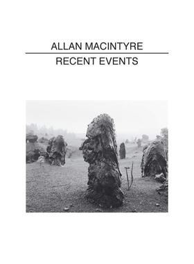 【现货】艾伦·麦金太尔: *近的活动 Allan Macintyre: Recent Events 英文进口原版摄影图书Allan Macintyre