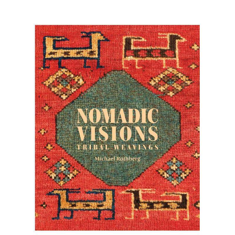 【现货】游牧视野:波斯和高加索部落编织 Nomadic Visions: Tribal Weavings from Persia and the Caucasus 英文进口原版时尚图