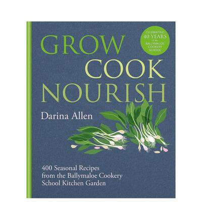 【预售】种植、烹饪、滋养 Grow， Cook， Nourish英文进口原版餐饮美食图书Darina Allen