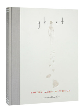 【预售】Ghost: Thirteen Haunting Tales to Tell 幽灵 十三个令人战栗的故事 英文原版图书籍进口正版 艺术绘本 Illustratus