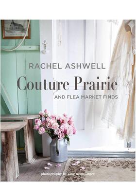 【现货】Rachel Ashwell 雷切尔阿什韦尔 田园风 室内设计 英文原版图书 Rachel Ashwell Couture Prairie: and flea market finds