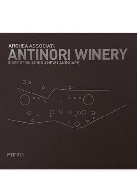 【预售】Archea Associati: Antinori Winery，Archea 事务所：安蒂诺里酒庄 英文进口原版建筑设计图书Laura Andreini|Piero Ant