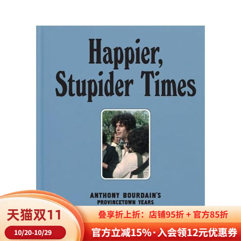 【预售】安东尼·波登的普罗温斯敦岁月 Happier, Stupider Times: Anthony Bourdain's Provincetown Years 英文进口原版生活图