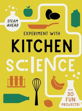 【预售】【STEAM Ahead】Experiment with Kitchen Science：Fun projects to try at home厨房科学实验：在家尝试的有趣项目 英文