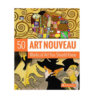 【预售】Art Nouveau: 50 Works of Art You Should Know，新艺术风格：你应该知道的50件艺术作品 英文原版图书籍进口正版