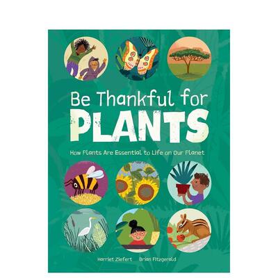 【现货】感恩植物【Be Thankful】Be Thankful For Plants英文进口原版儿童绘本图书Harriet Ziefert百科