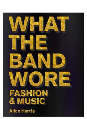 【预售】乐队的穿着：时尚与音乐 What the Band Wore 英文进口原版摄影肖像图书Christian John Wikane