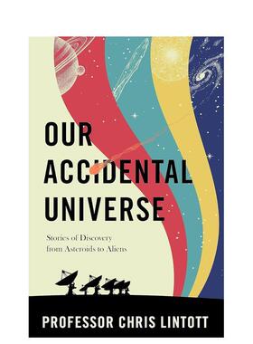【预售】我们的意外宇宙 Our Accidental Universe 英文进口原版社会科学图书Lintott  Chris外文正版