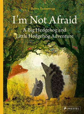 【预售】I’m Not Scared: A Big Hedgehog and Little Hedgehog Adventure，我不害怕： Britta Teckentrup 儿童绘本-虚构类 Pres