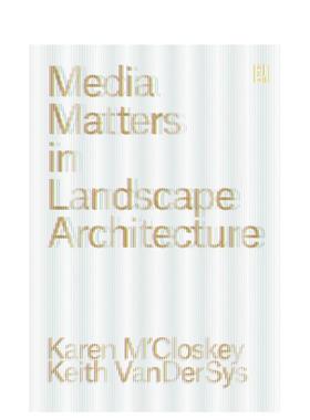 【预售】景观建筑中的媒介叙事 Media Matters in Landscape Architecture英文进口原版建筑设计图书Karen M’Closkey|Keith VanD