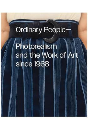 【预售】普通人：1968年以来的照相写实主义 Photorealism and the Work of Art since 1968 英文进口原版艺术画册画集Anna Katz外