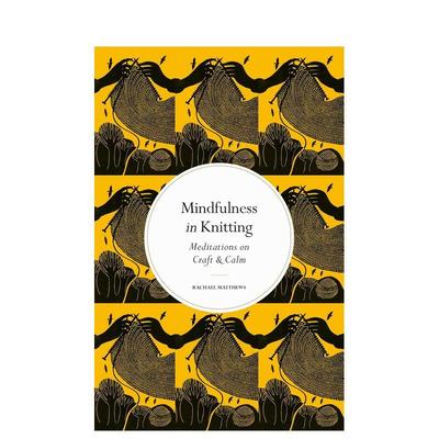 【预售】Mindfulness in Knitting正念：编织 英文进口原版心灵励志图书 Rachael Matthews