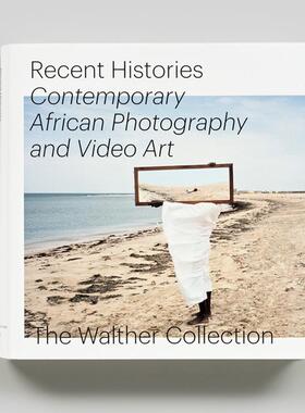 【预售】当代历史：瓦尔特收藏的当代非洲摄影和录像艺术 Recent Histories 英文进口原版摄影作品集外文图书Daniela Baumann  Jo