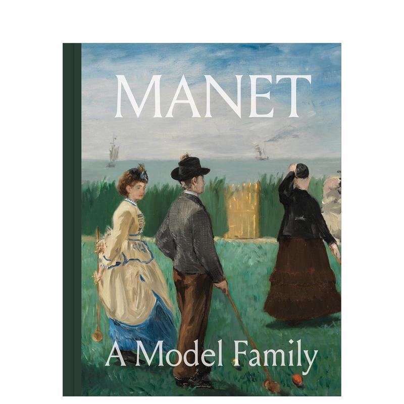 【预售】马奈：模范家庭 Manet: A Model Family 英文进口原版艺术画册画集Princeton University Press