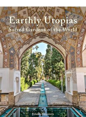 【预售】尘世乌托邦：世界圣园 Earthly Uias: Sacred Gardens of the World 英文进口原版园林景观图书建筑设计