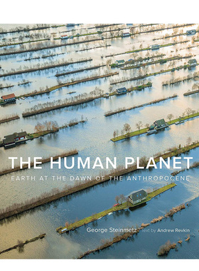 【现货】 The Human Planet: Earth at the Dawn of the Anthropocene 人类的星球:人类纪黎明的地球英文原版 摄影集Andrew Revkin