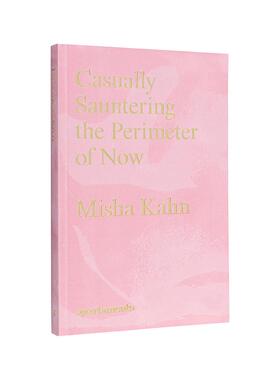 【现货】Casually Sauntering the Perimeter of Now, Misha Kahn，米莎·卡恩：漫步徘徊 英文原版图书籍进口正版 产品设计