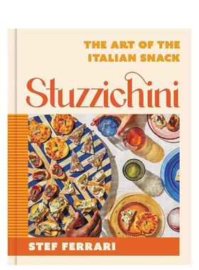 【预售】Stuzzichini：意大利小吃的艺术 Stuzzichini: The Art of the Italian Snack 英文进口原版餐饮餐饮美食图书STEF FERRARI