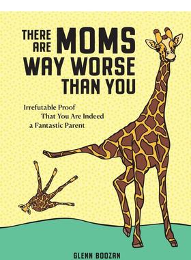 【预售】还有比你更糟糕的妈妈There Are Moms Way Worse Than You英文进口原版儿童绘本图书Glenn Boozan Priscilla Witte百科
