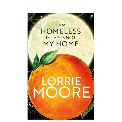 【预售】如果这不是我的家那我无家可归 I Am Homeless If This Is Not My Home 英文文学小说 原版图书外版进口书籍 Lorrie Moore