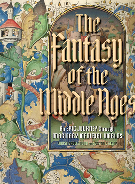 【预售】【翰德原版】The Fantasy of the Middle Ages，中世纪幻想 英文原版图书籍进口正版 Larisa Grollemond, Bryan C. Keene