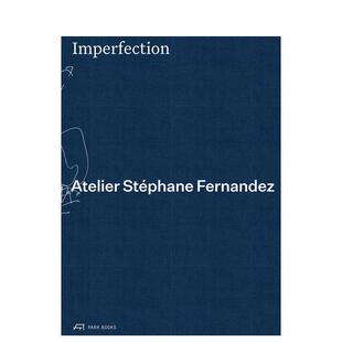 【预售】不完美 —— 斯特凡纳?费尔南德斯工作室作品集 Imperfection - atelier Stéphane Fernandez 英文进口原版建筑设计图书