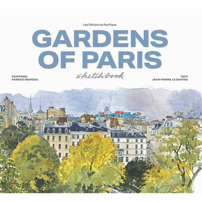 【预售】【Sketchbooks】Garden Of Paris Sketchbook，巴黎花园水彩速写（新版） 英文原版图书籍进口正版 Fabrice Moireau 艺术