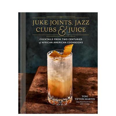 【预售】詹姆斯·比尔德奖得主Toni Tipton-Martin Juke Joints， Jazz Clubs， and Juice 原版英文餐饮生活美食图书Toni Tipton