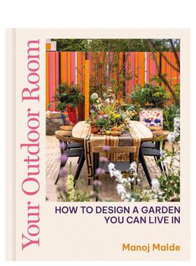 【预售】你的露天空间：如何设计一座可以居住的花园 Your Outdoor Room 英文进口原版建筑设计园林景观图书Manoj Malde外文正版