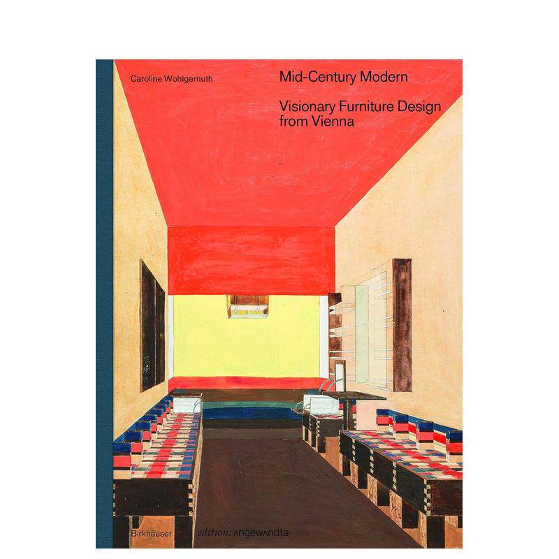 【预售】中世纪现代--来自维也纳的未来感家具设计 Mid-Century Modern - Visionary ... 英文进口原版工业产品设计图书Caroline