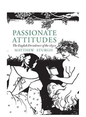 【预售】热情态度：19世纪90年代英国的颓废 Passionate Attitudes 英文进口原版艺术画册画集Matthew Sturgis外文图书