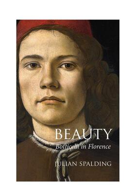 【预售】美之溯源：波提切利在佛罗伦萨 Beauty:Botticelli in Florence 英文进口原版艺术画册画集外文图书Julian Spalding
