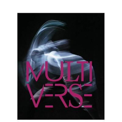 【预售】多元宇宙：艺术、舞蹈、设计、科技Multiverse: art， Dance， Design， Technology. 英文进口原版艺术画册画集外文图书