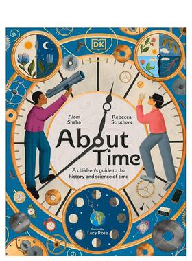 【预售】时间的故事：给孩子的时空历史与科学指南 About Time 英文进口原版儿童绘本图书Rebecca Struthers and Alom Shaha