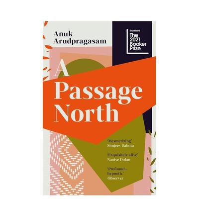 【现货】 A Passage North，北通道 北方旅程 2021年布克奖入围 叙事小说 Anuk Arudpragasam斯里兰卡作者 英文原版图书籍进口正版