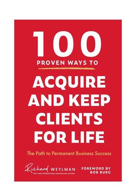 【预售】获得并保持终身客户的 100 种行之有效的方法 100 Proven Ways to Acquire 英文进口原版商业行销图书C. Richard Weylman