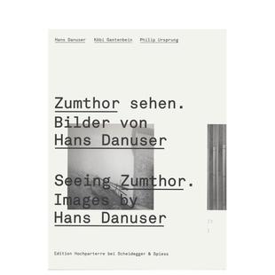 Seeing Spiess Gantenbein 预售 解读祖姆托 Philip 英文进口原版 Zumthor Scheidegger 建筑设计图书 Ursprung Kobi