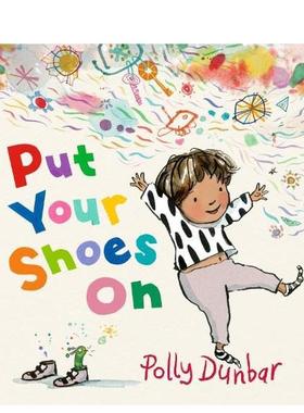【预售】快把鞋子穿好 Put Your Shoes On Polly Dunbar绘本新作 亲子关系 英文进口原版儿童人际关系绘本图书Polly Dunbar