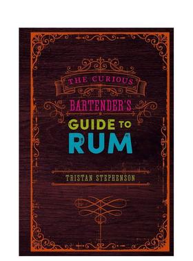 【现货】好奇调酒师指南:朗姆酒The Curious Bartender‘s Guide to Rum英文进口原版餐饮美食图书Tristan Stephenson外文正版