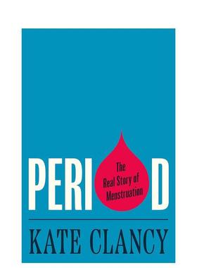【预售】Period: The Real Story of Menstruation经期：月经的真实故事 英文进口原版生活图书 Kate Clancy
