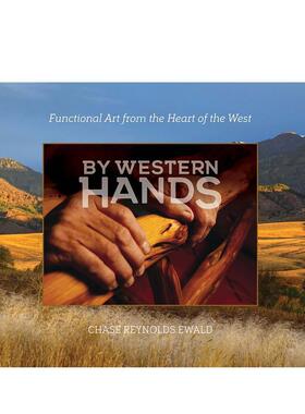 【预售】西部之手：来自西部中心的功能性艺术 By Western Hands 英文进口原版艺术画册画集Chase Reynolds Ewald外文图书