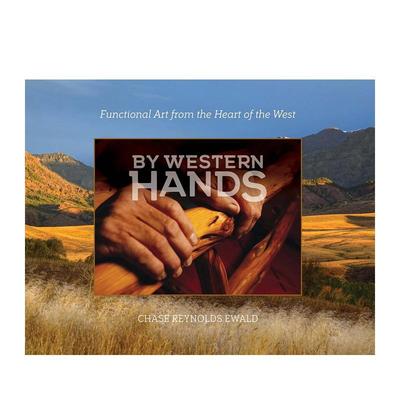 【预售】西部之手：来自西部中心的功能性艺术 By Western Hands 英文进口原版艺术画册画集Chase Reynolds Ewald外文图书