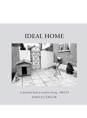【预售】理想的家：现代生活的超然视角IDEAL HOME: a detached look at modern living英文进口原版摄影集 外版进口图书John R J
