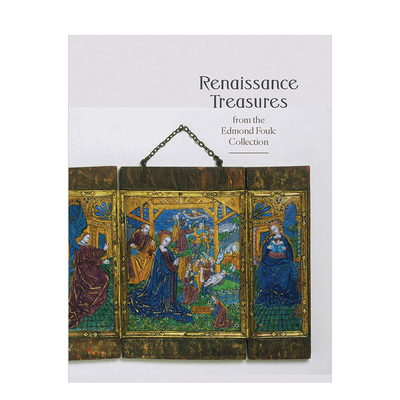 【现货】埃德蒙·福尔克收藏的文艺复兴时期的珍宝Renaissance Treasures from the Edmond Foulc Collection英文进口原版艺术画册
