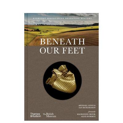 【预售】脚下的秘密：重塑英国历史的日常发现Beneath Our Feet Everyday Discoveries Reshaping British Hist 英文进口原版图书