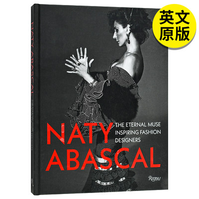 【现货】 Naty Abascal:那提·阿瓦斯卡尔:影响时装设计师的缪斯女神 英文原版图书籍进口正版 服装设计
