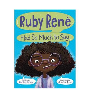 儿童绘本图书3 Ashley René Much 鲁比·雷内有很多话要说Ruby Had 6岁Iman Say英文进口原版 预售